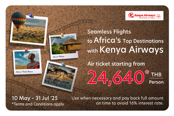 Air ticket starting from THB 24,640/person when booking air ticket with Kenya Airways and paying with UOB Credit Card