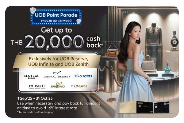 Get up to THB 20,000 cash back* in the luxury zone at participating shopping malls.
