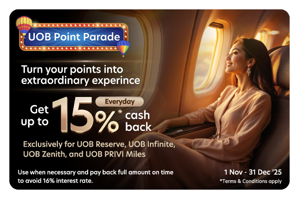 Get 15% cashback when you redeem UOB Rewards Points with your UOB Reserve, UOB Infinite, UOB Zenith, and UOB PRIVI Miles card