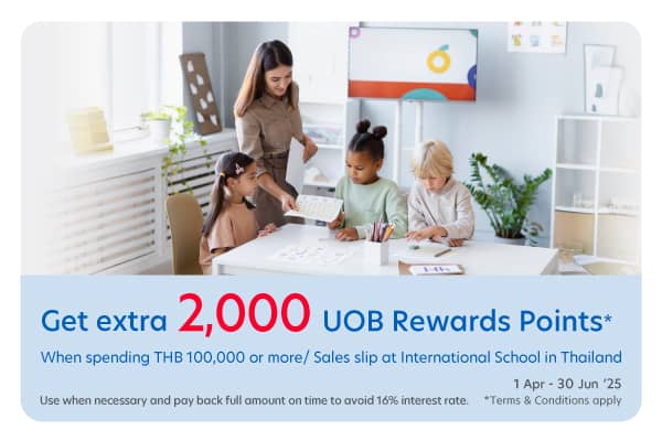 Get extra 2,000 UOB Rewards Points when spending at International School in Thailand